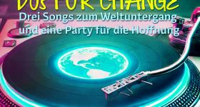 Drei Songs zum Weltuntergang und eine Party für die Hoffnung