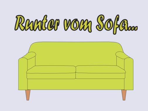 Runter vom Sofa
