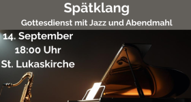 Spätklang - Gottesdienst mit Jazz und Abendmahl
