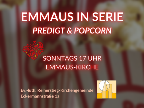 Emmaus in Serie  Predigt & Popcorn