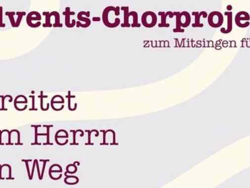 Advents-Chorprojekt "Bereitet dem Herrn den Weg" - von Klassik bis Pop
