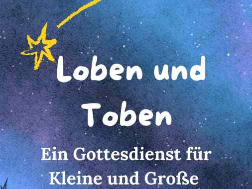 "Loben und Toben" ein Gottesdienst für Kleine und Große, Pn. F. Magaard