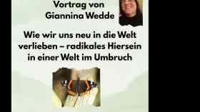 ABGESAGT !! Vortrag: Wie wir uns neu in die Welt verlieben - radikales Hiersein in einer Welt im Umbruch
