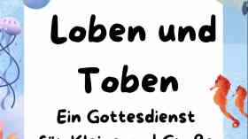 "Loben und Toben", ein Gottesdienst für Kleine und Große m. Pn. F. Magaard