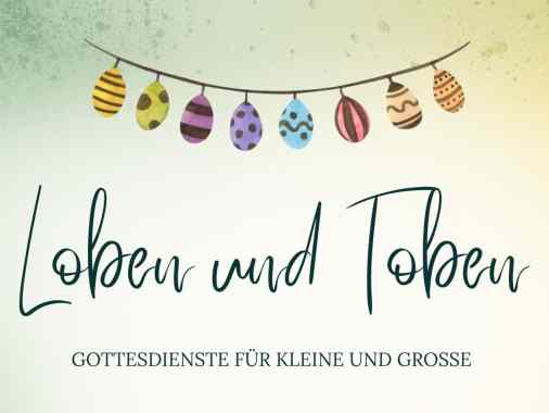 "Loben und Toben", ein Gottesdienst für Kleine und Große m. Pn. F. Magaard