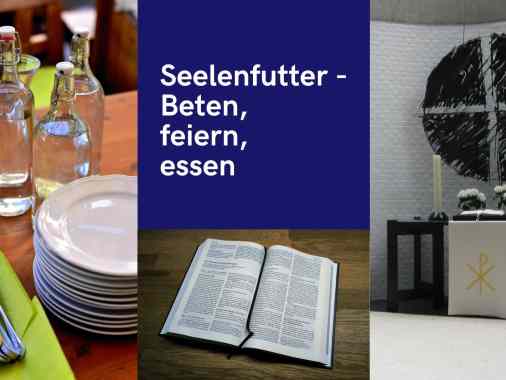 Seelenfutter, Beten, feiern, essen