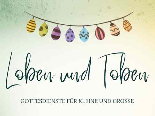 "Loben und Toben", ein Gottesdienst für Kleine und Große m. Pn. F. Magaard