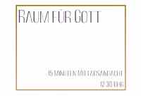 <a href="/veranstaltungen/detailansicht/event/raum-fuer-gott-7.html" target="_self">Raum für Gott</a>