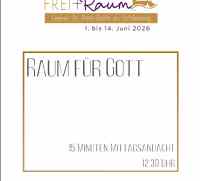 <a href="/veranstaltungen/detailansicht/event/raum-fuer-gott-2.html" target="_self">Raum für Gott</a>