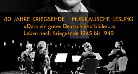 80 Jahre Kriegsende - Musikalische Lesung