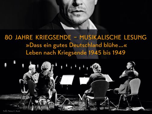 80 Jahre Kriegsende - Musikalische Lesung