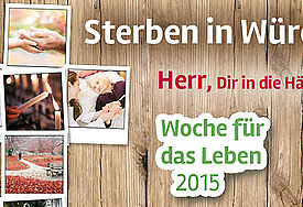 Woche für das Leben 2015 "Sterben in Würde. Herr, Dir in die Hände." Grafik: Woche für das Leben