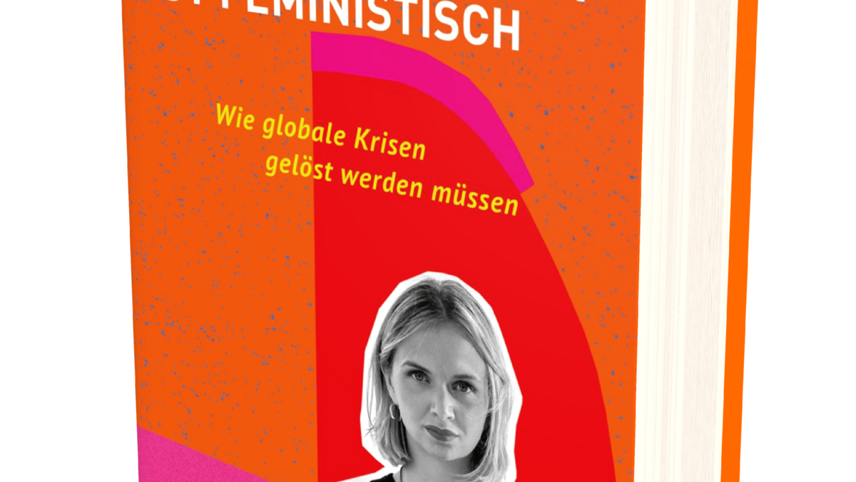 Das Buch von Kristina Lunz "Die Zukunft der Außenpolitik ist feministisch - Wie globale Krisen gelöst werden müssen"