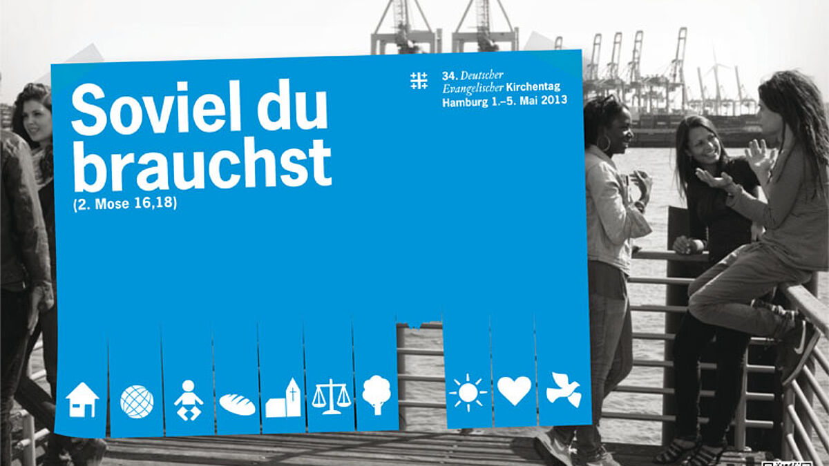 So viel du brauchst: die Plakate für den Kirchentag 2013 in Hamburg
